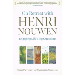 On Retreat With Henri Nouwen By Chris Pritchett & Marjorie J Thompson